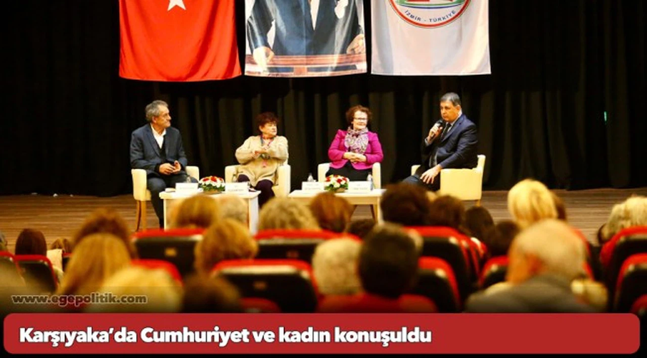 Karşıyaka’da Cumhuriyet ve kadın konuşuldu