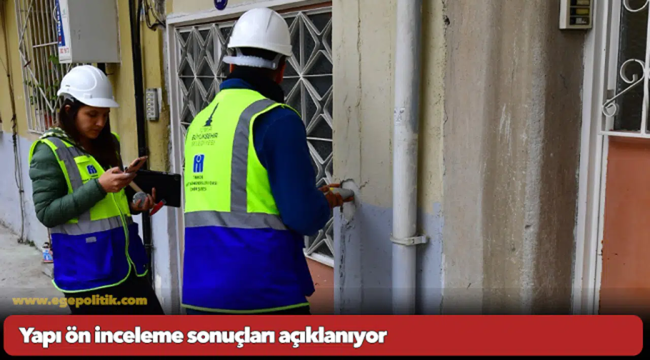 Yapı ön inceleme sonuçları açıklanıyor