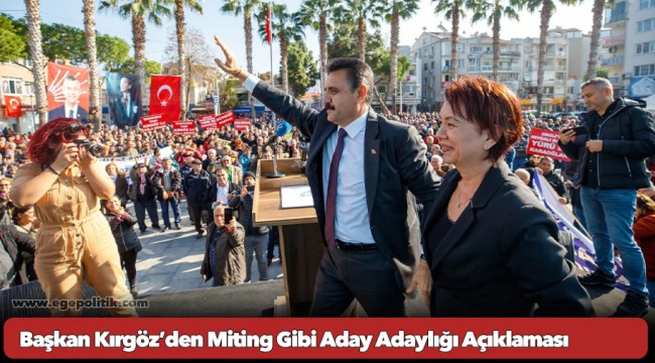 Başkan Kırgöz’den Miting Gibi Aday Adaylığı Açıklaması