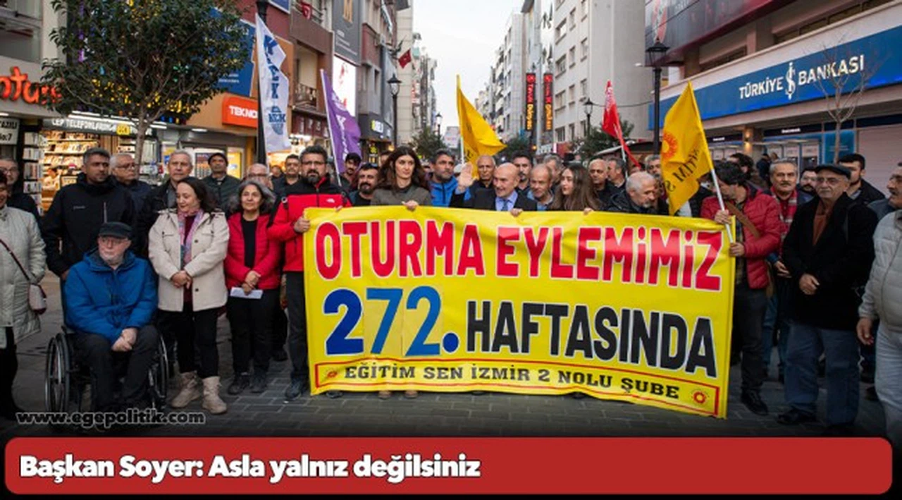 Başkan Soyer: Asla yalnız değilsiniz