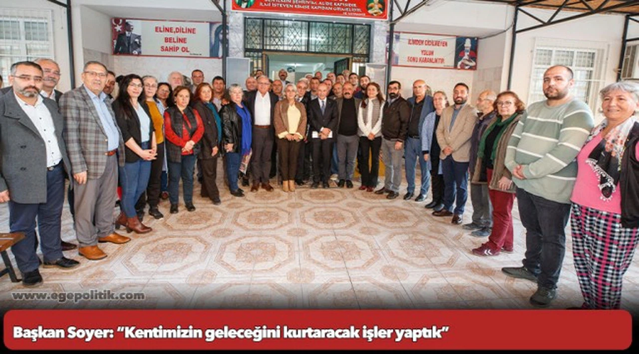 Başkan Soyer: “Kentimizin geleceğini kurtaracak işler yaptık”
