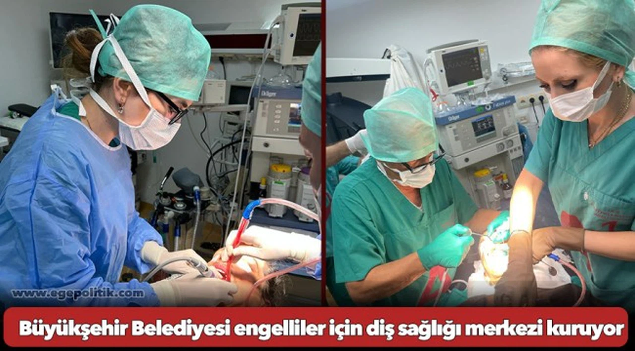 Büyükşehir Belediyesi engelliler için diş sağlığı merkezi kuruyor