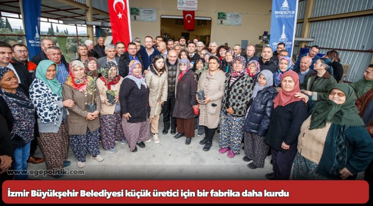 İzmir Büyükşehir Belediyesi küçük üretici için bir fabrika daha kurdu