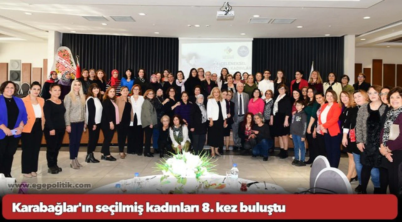 Karabağlar'ın seçilmiş kadınları 8. kez buluştu