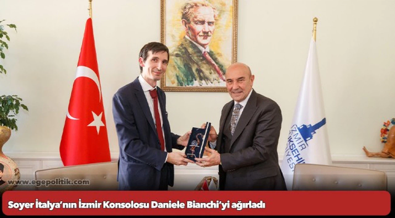 Soyer İtalya’nın İzmir Konsolosu Daniele Bianchi’yi ağırladı