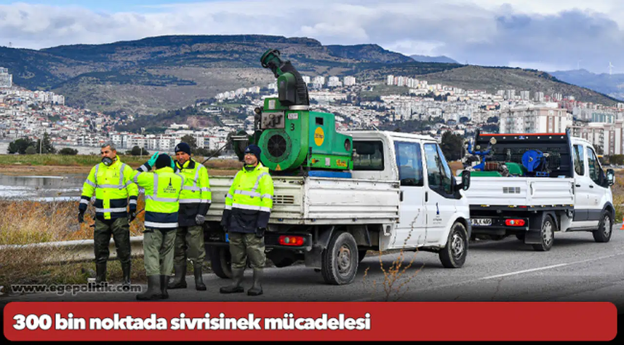 300 bin noktada sivrisinek mücadelesi