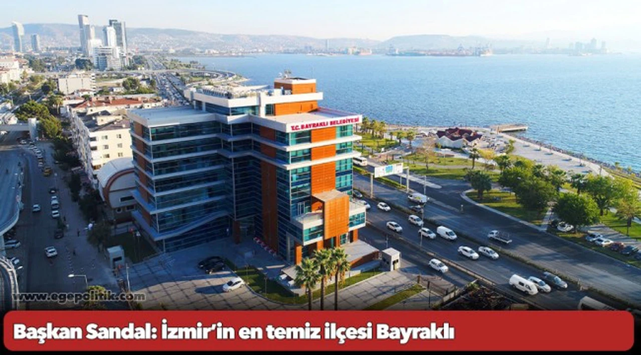 Başkan Sandal: İzmir’in en temiz ilçesi Bayraklı