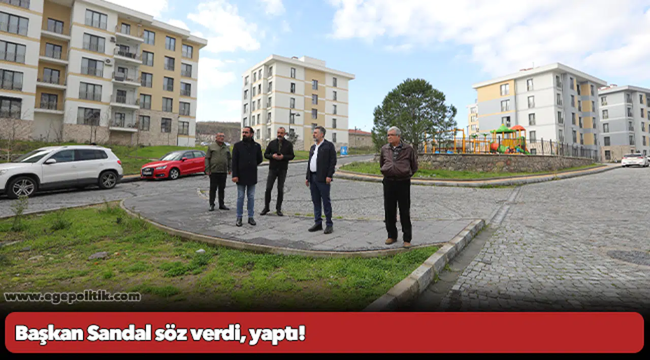 Başkan Sandal söz verdi, yaptı!