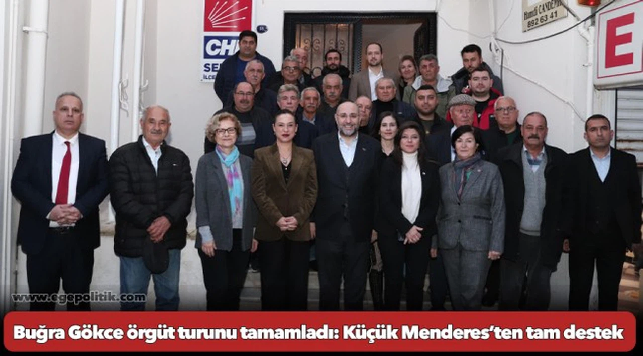 Buğra Gökce örgüt turunu tamamladı: Küçük Menderes’ten tam destek
