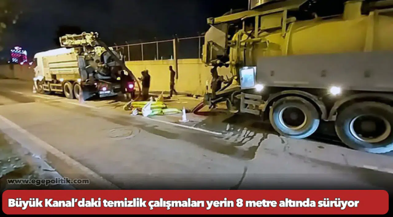 Büyük Kanal’daki temizlik çalışmaları yerin 8 metre altında sürüyor