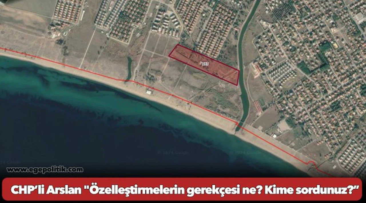 CHP’li Arslan "Özelleştirmelerin gerekçesi ne? Kime sordunuz?”