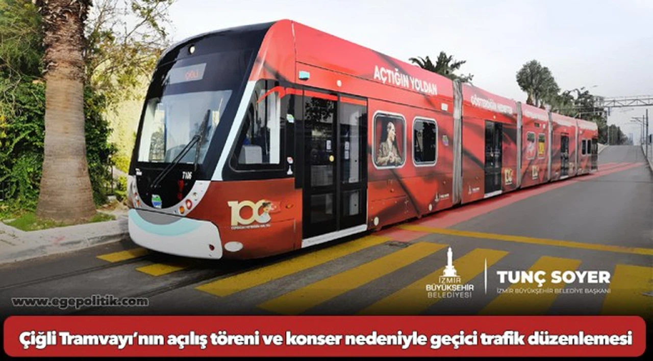 Çiğli Tramvayı’nın açılış töreni ve konser nedeniyle geçici trafik düzenlemesi