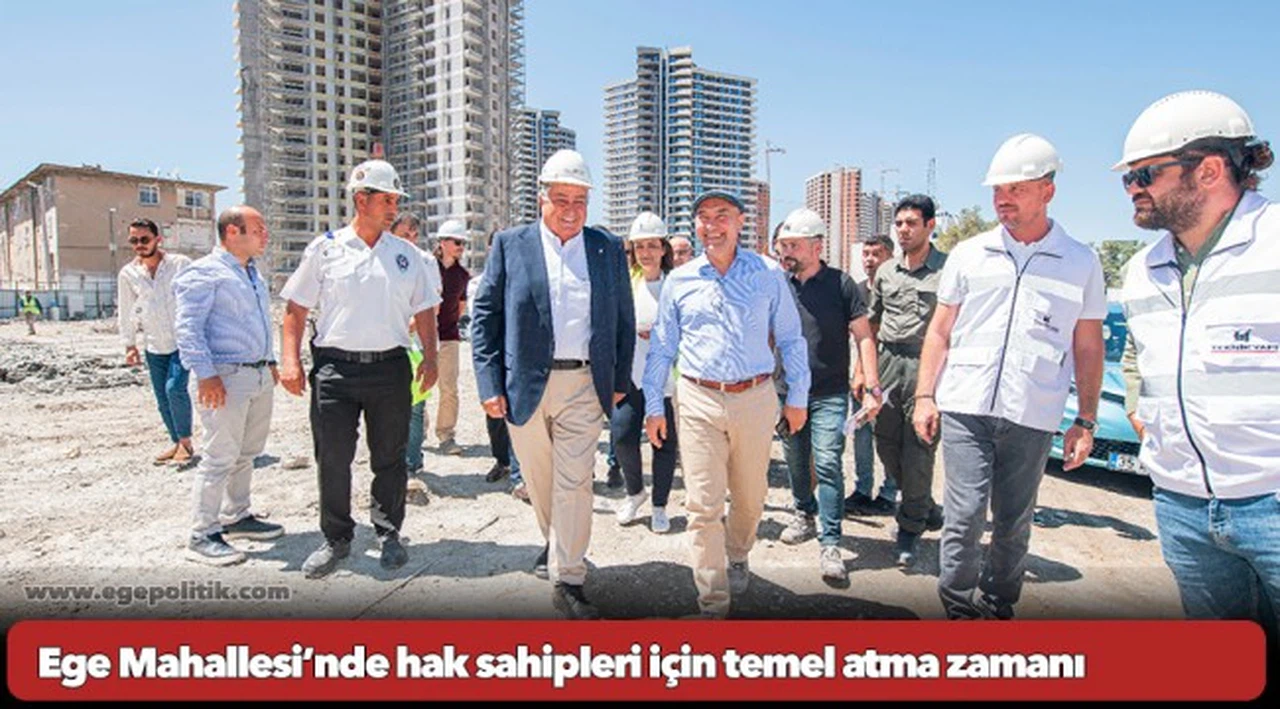 Ege Mahallesi’nde hak sahipleri için temel atma zamanı