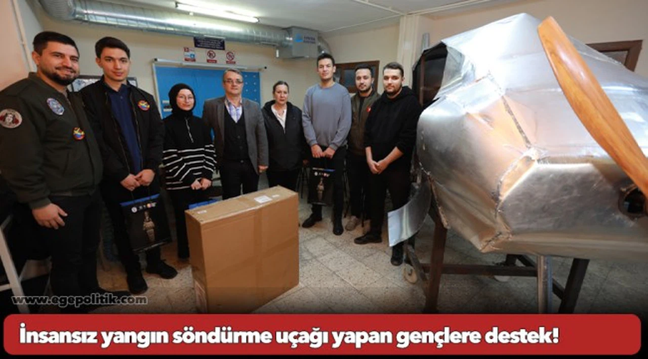 İnsansız yangın söndürme uçağı yapan gençlere destek!