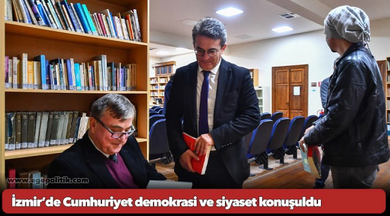 İzmir’de Cumhuriyet demokrasi ve siyaset konuşuldu
