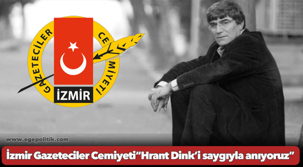 İzmir Gazeteciler Cemiyeti“Hrant Dink’i saygıyla anıyoruz”