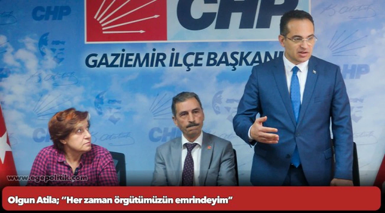 Olgun Atila; ‘’Her zaman örgütümüzün emrindeyim”