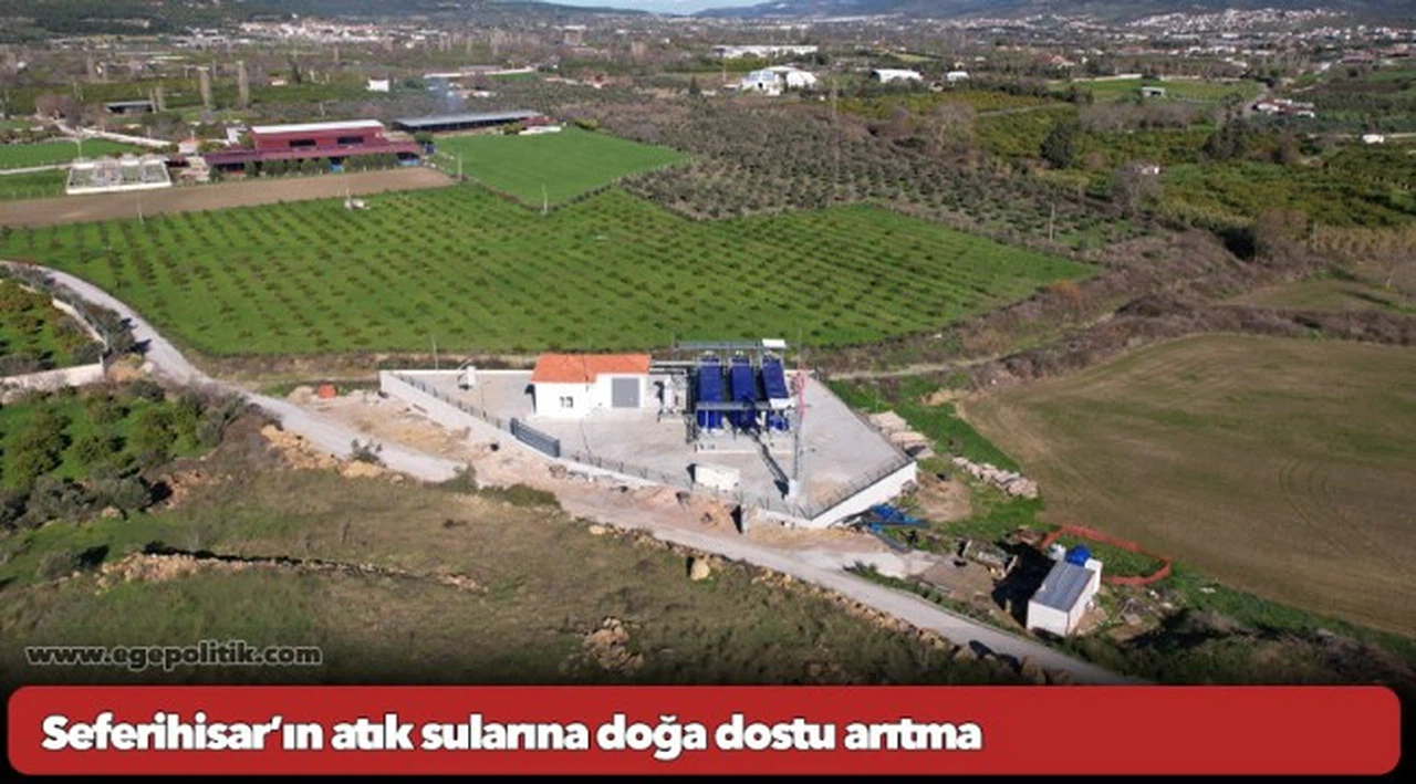 Seferihisar’ın atık sularına doğa dostu arıtma