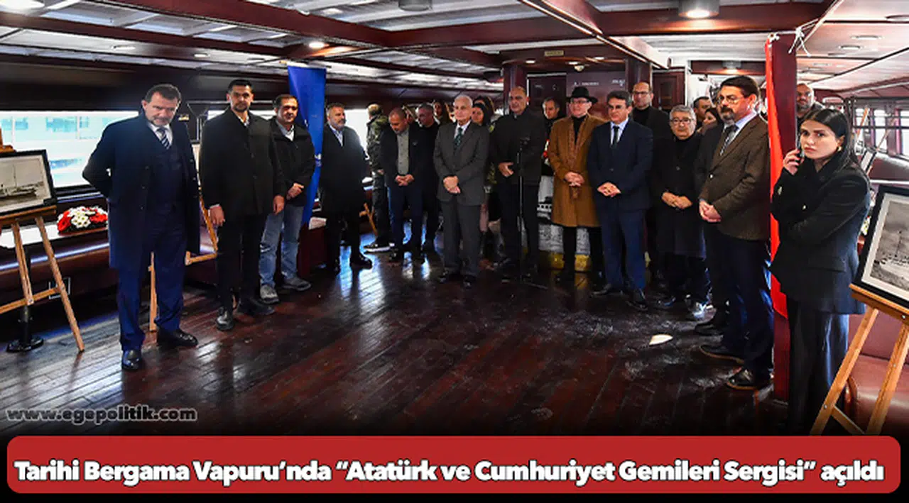 Tarihi Bergama Vapuru’nda “Atatürk ve Cumhuriyet Gemileri Sergisi” açıldı