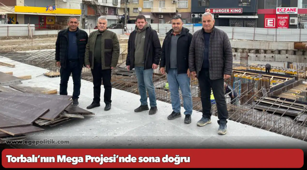 Torbalı’nın Mega Projesi’nde sona doğru
