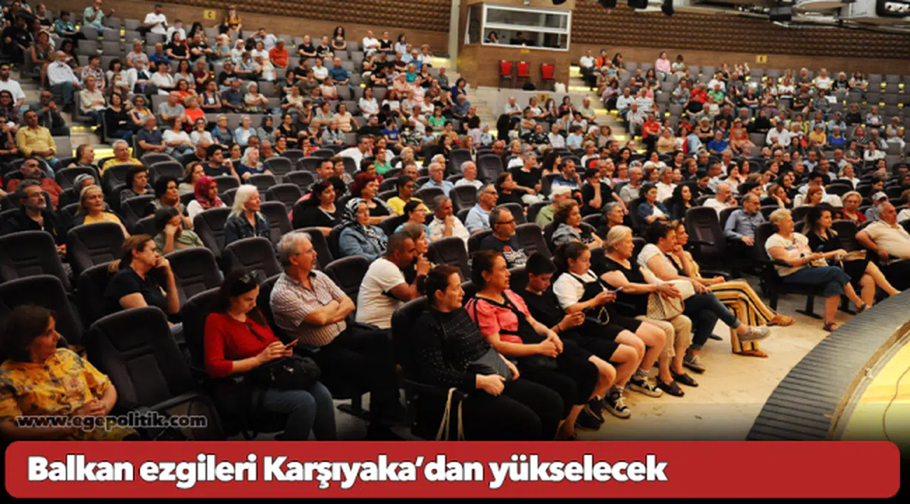 Balkan ezgileri Karşıyaka’dan yükselecek