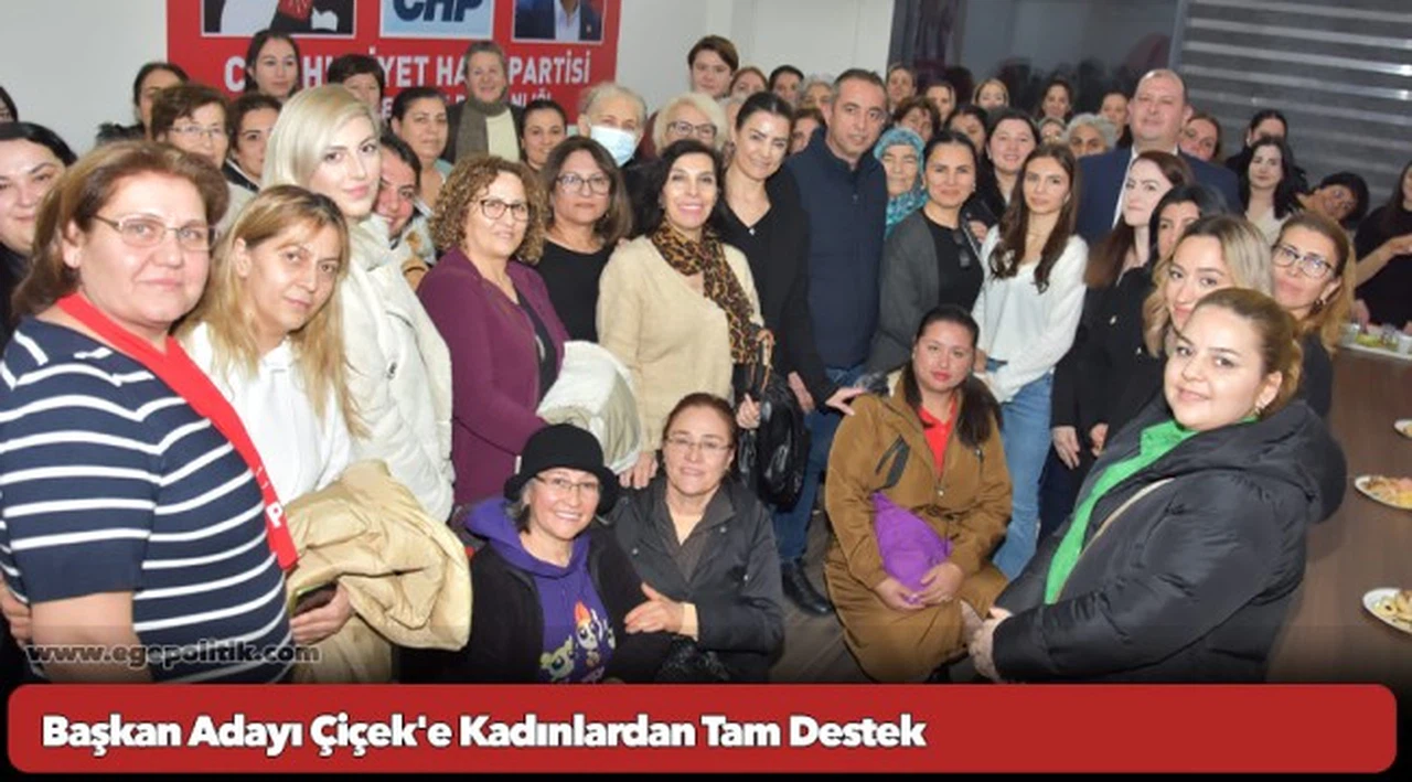Başkan Adayı Çiçek'e Kadınlardan Tam Destek