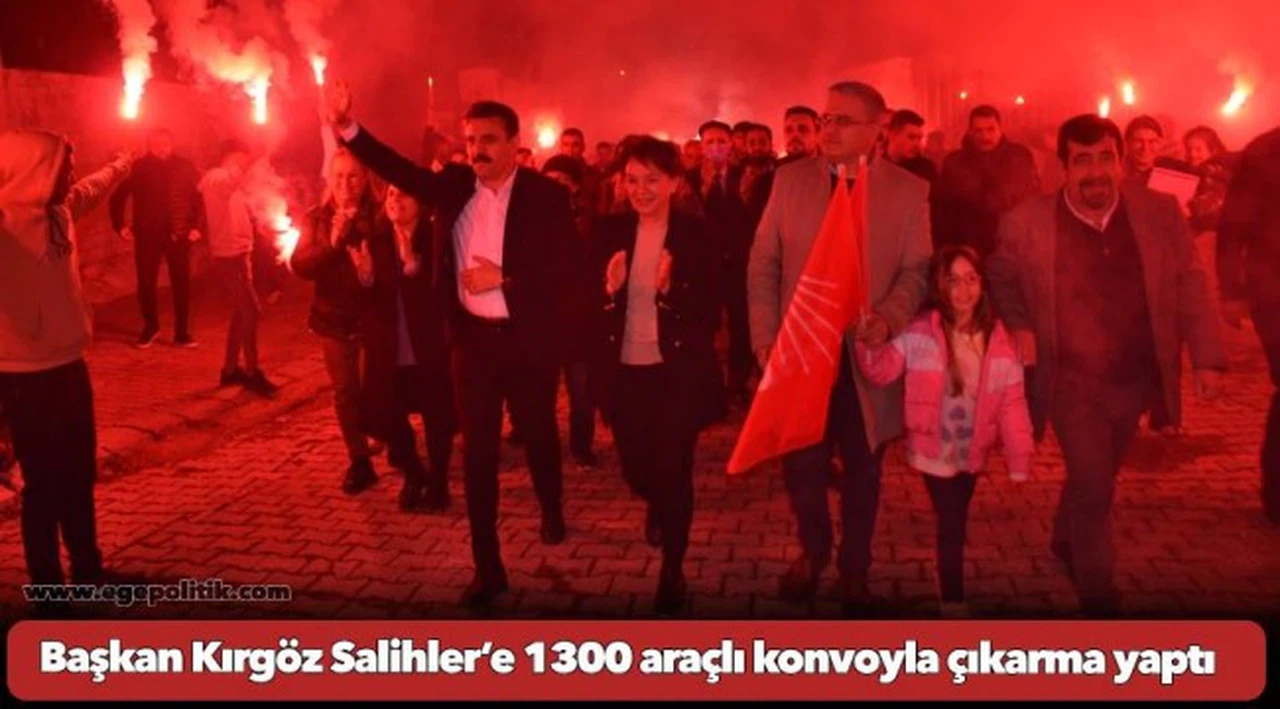 Başkan Kırgöz baba ocağı Salihler’e 1300 araçlı konvoyla çıkarma yaptı