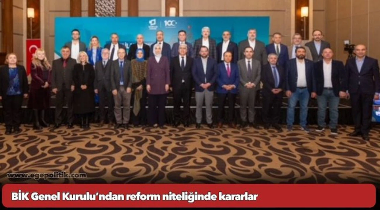 BİK Genel Kurulu’ndan reform niteliğinde kararlar