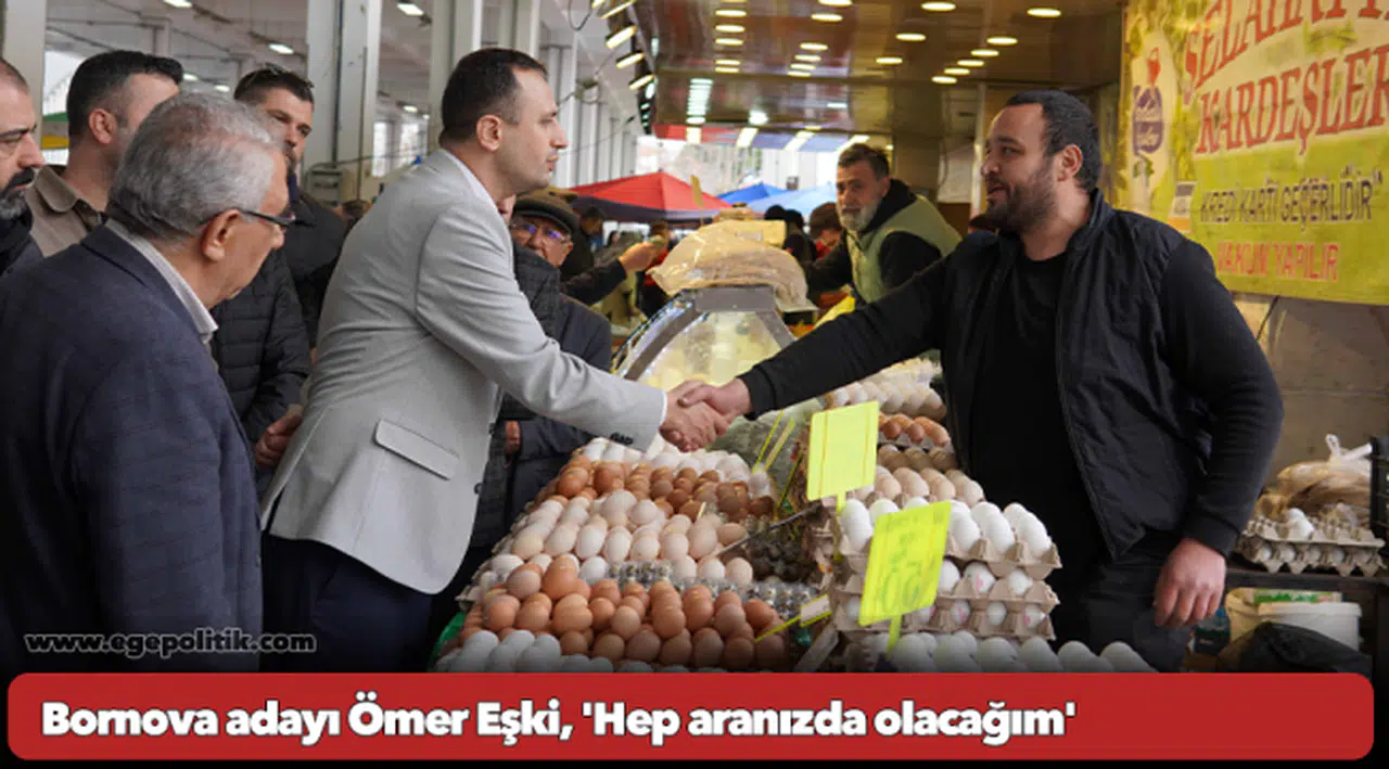Bornova adayı Ömer Eşki, 'Hep aranızda olacağım'