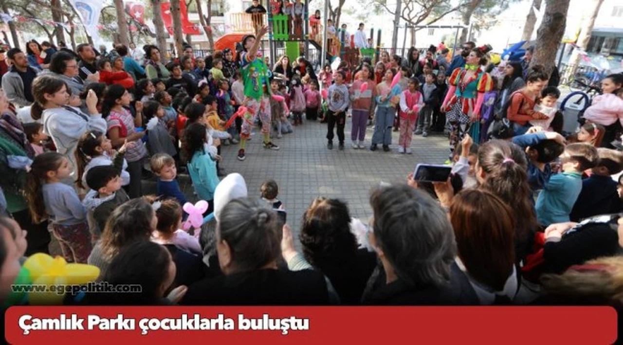 Çamlık Parkı çocuklarla buluştu