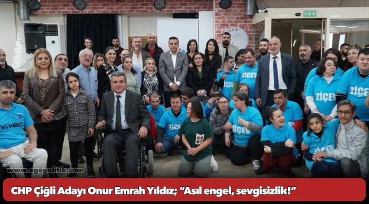 CHP Çiğli Adayı Onur Emrah Yıldız; “Asıl engel, sevgisizlik!”