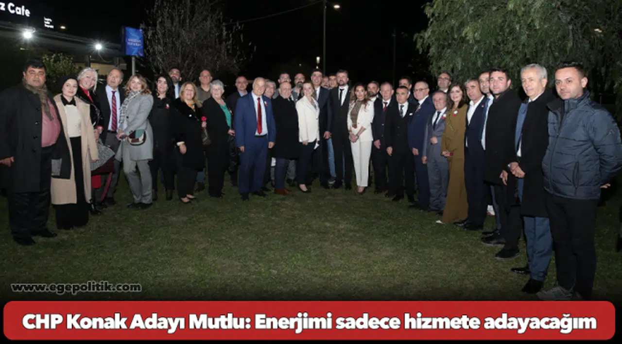 CHP Konak Adayı Mutlu: Enerjimi sadece hizmete adayacağım