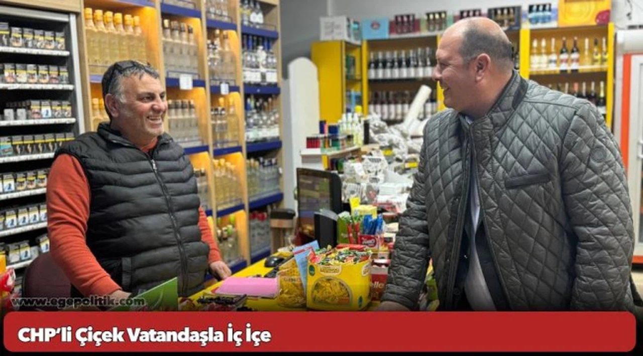 CHP’li Çiçek Vatandaşla İç İçe