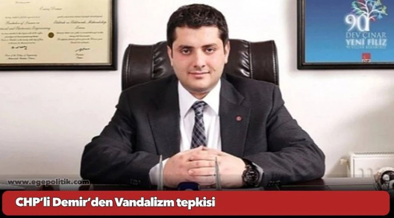 CHP’li Demir’den Vandalizm tepkisi