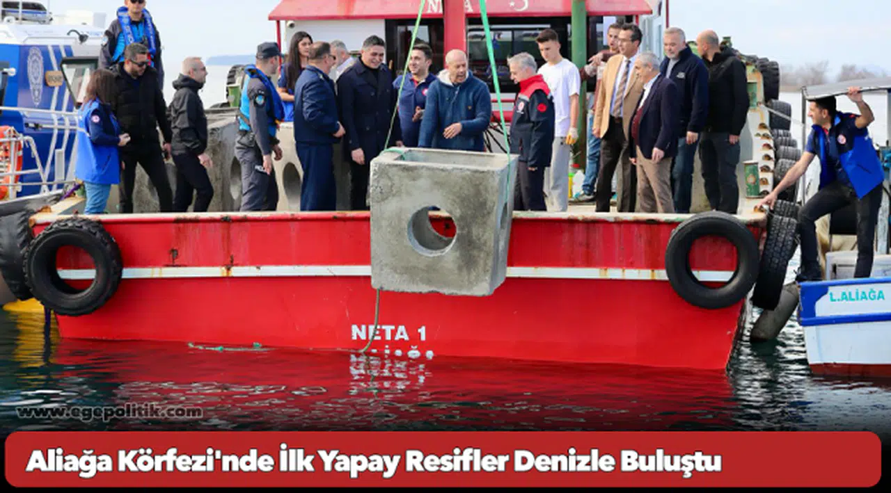 Denizde balık popülasyonu artacak… Aliağa Körfezi'nde İlk Yapay Resifler Denizle Buluştu.