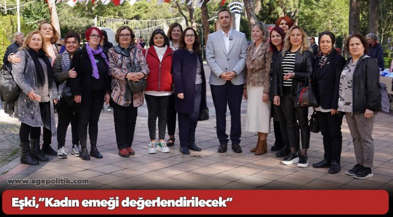 Eşki,“Kadın emeği değerlendirilecek”