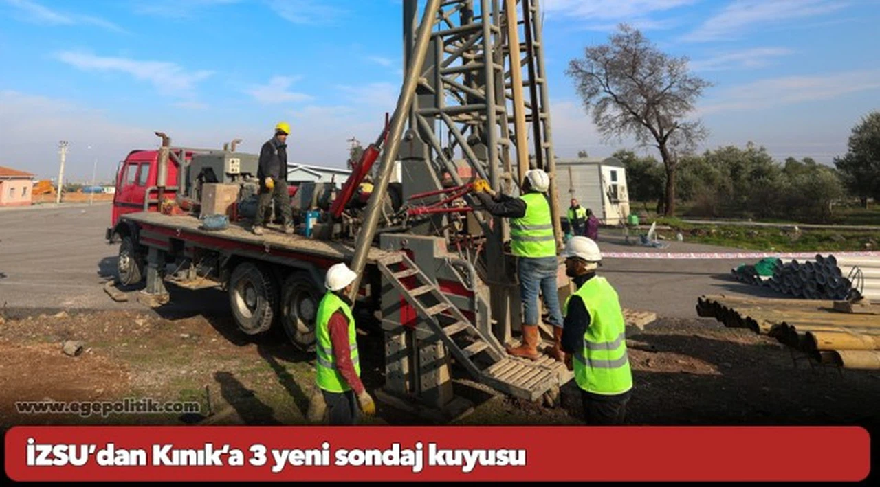 İZSU’dan Kınık’a 3 yeni sondaj kuyusu