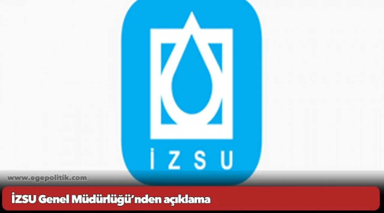 İZSU Genel Müdürlüğü’nden açıklama