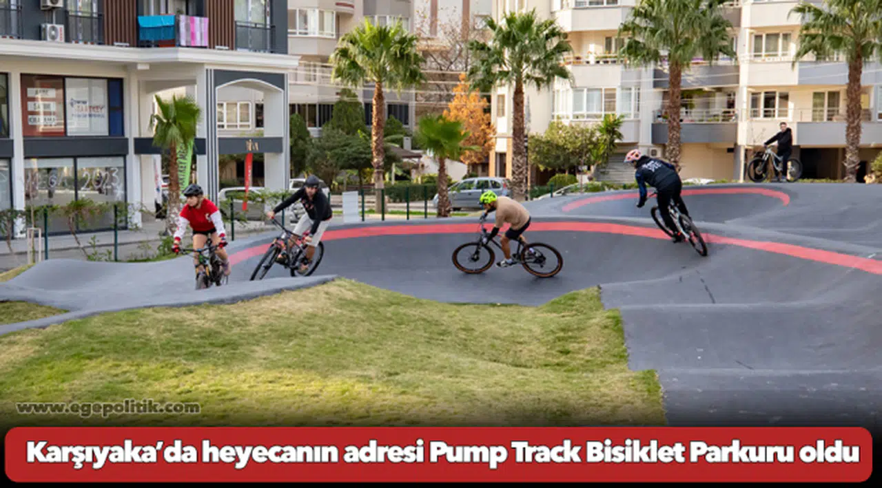 Karşıyaka’da heyecanın adresi Pump Track Bisiklet Parkuru oldu