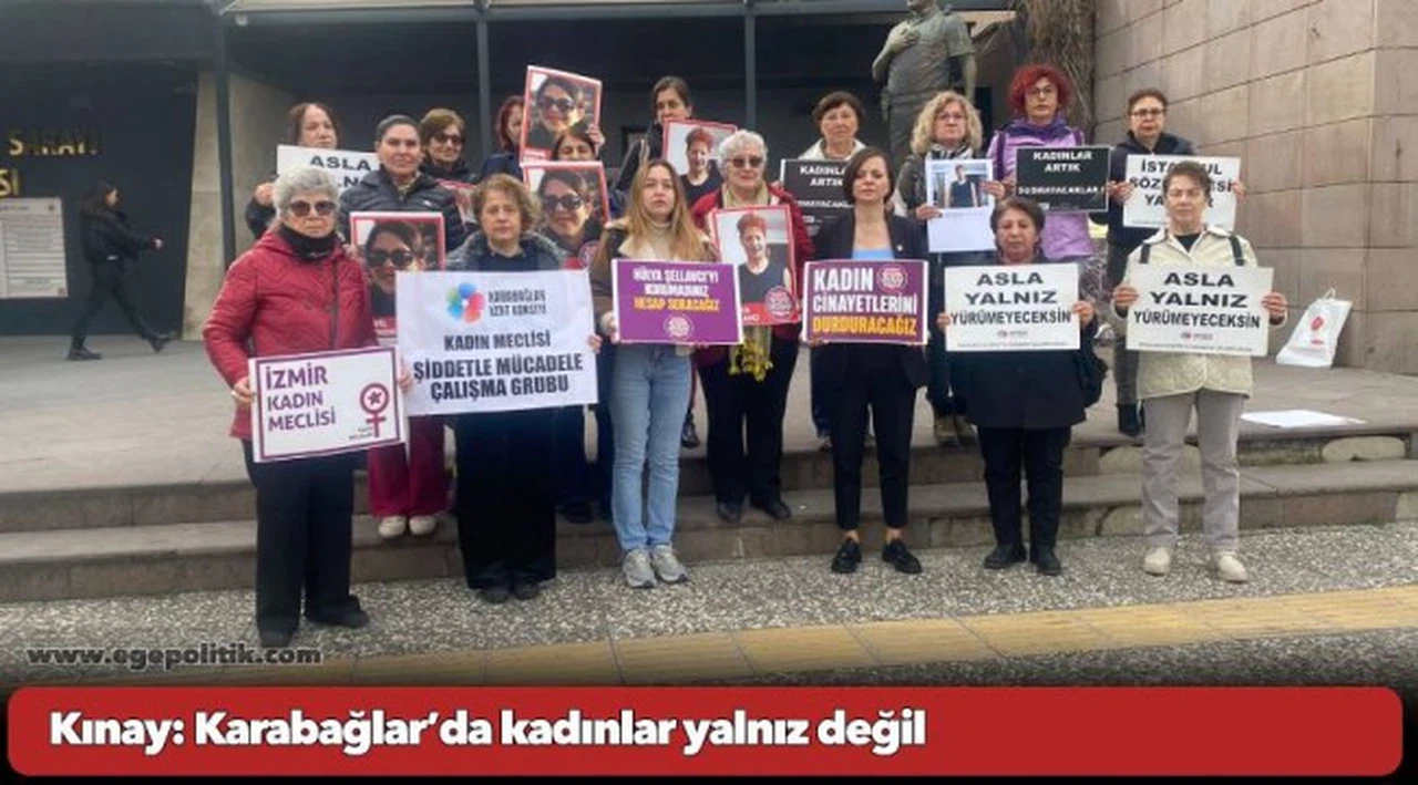Kınay: Karabağlar’da kadınlar yalnız değil