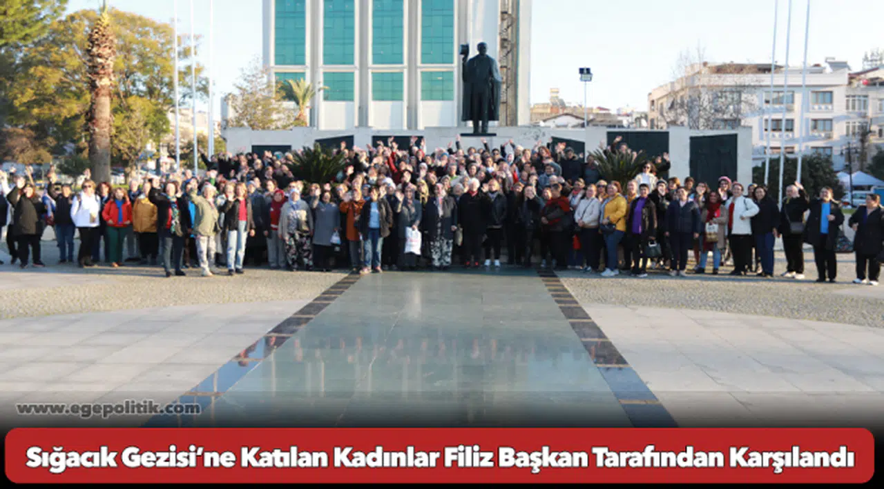 Sığacık Gezisi’ne Katılan Kadınlar Filiz Başkan Tarafından Karşılandı