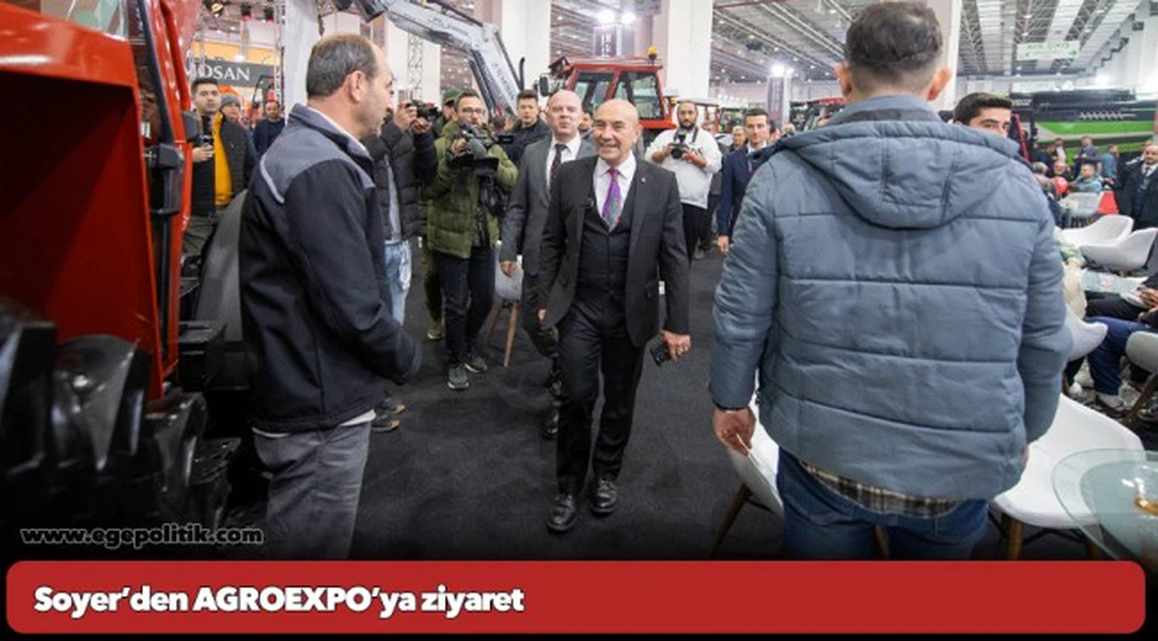 Soyer’den AGROEXPO’ya ziyaret