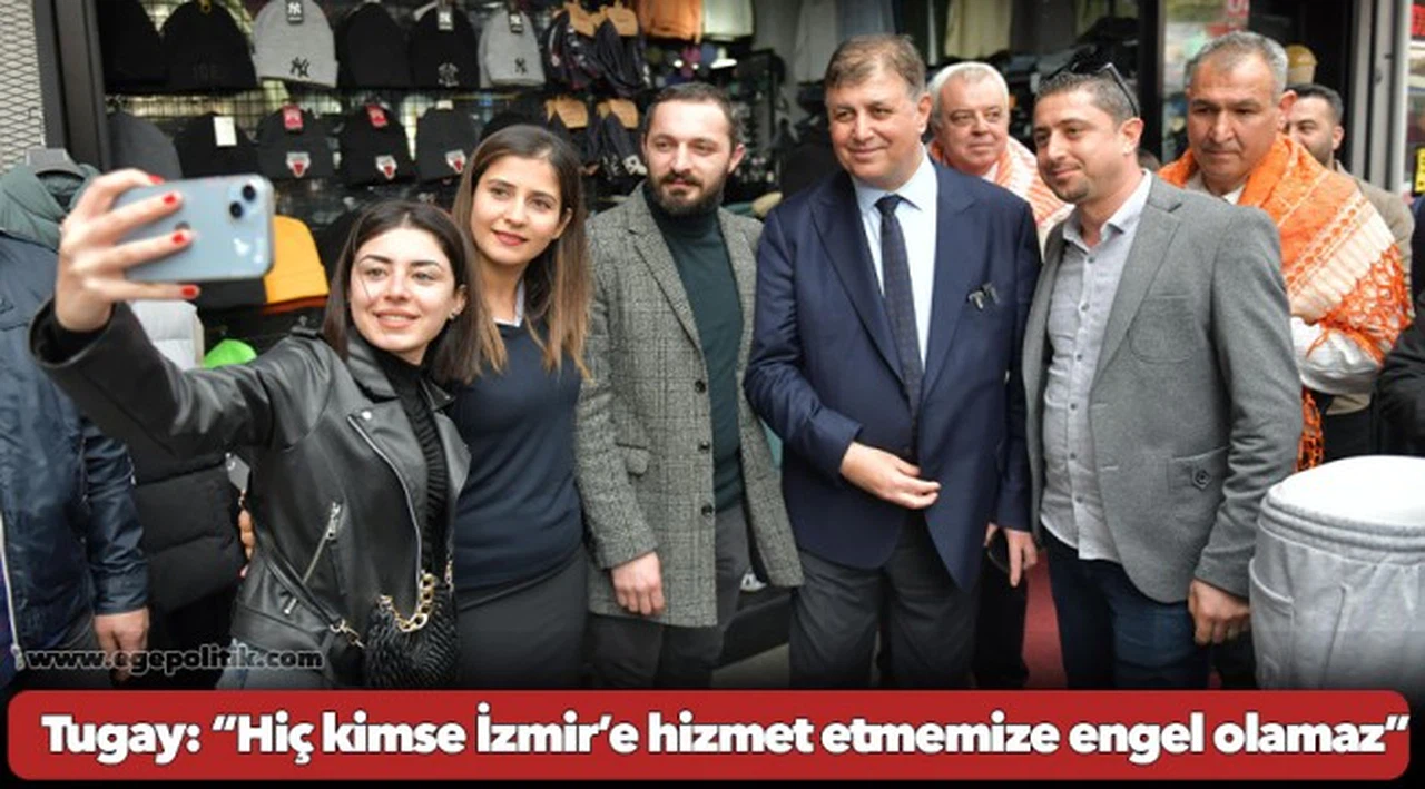 Tugay: “Hiç kimse İzmir’e hizmet etmemize engel olamaz”