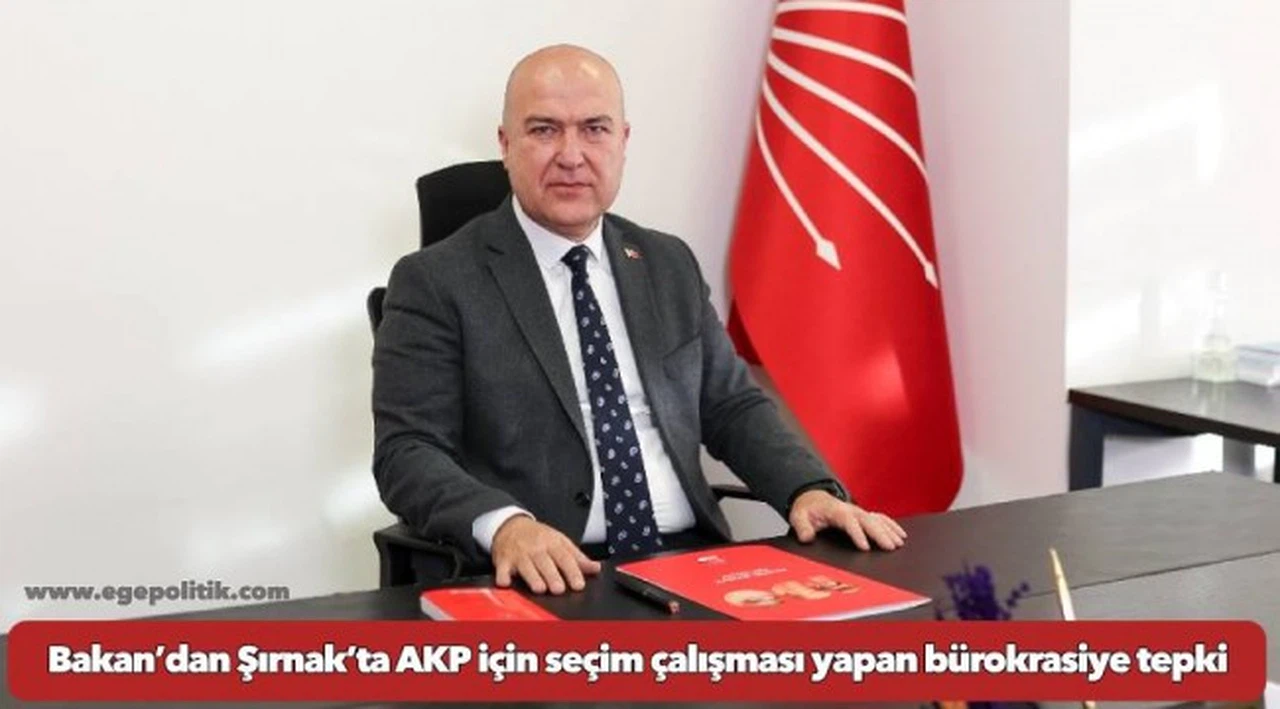 Bakan’dan Şırnak’ta AKP için seçim çalışması yapan bürokrasiye tepki