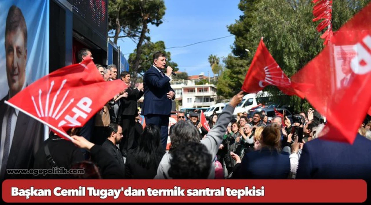Başkan Cemil Tugay'dan termik santral tepkisi