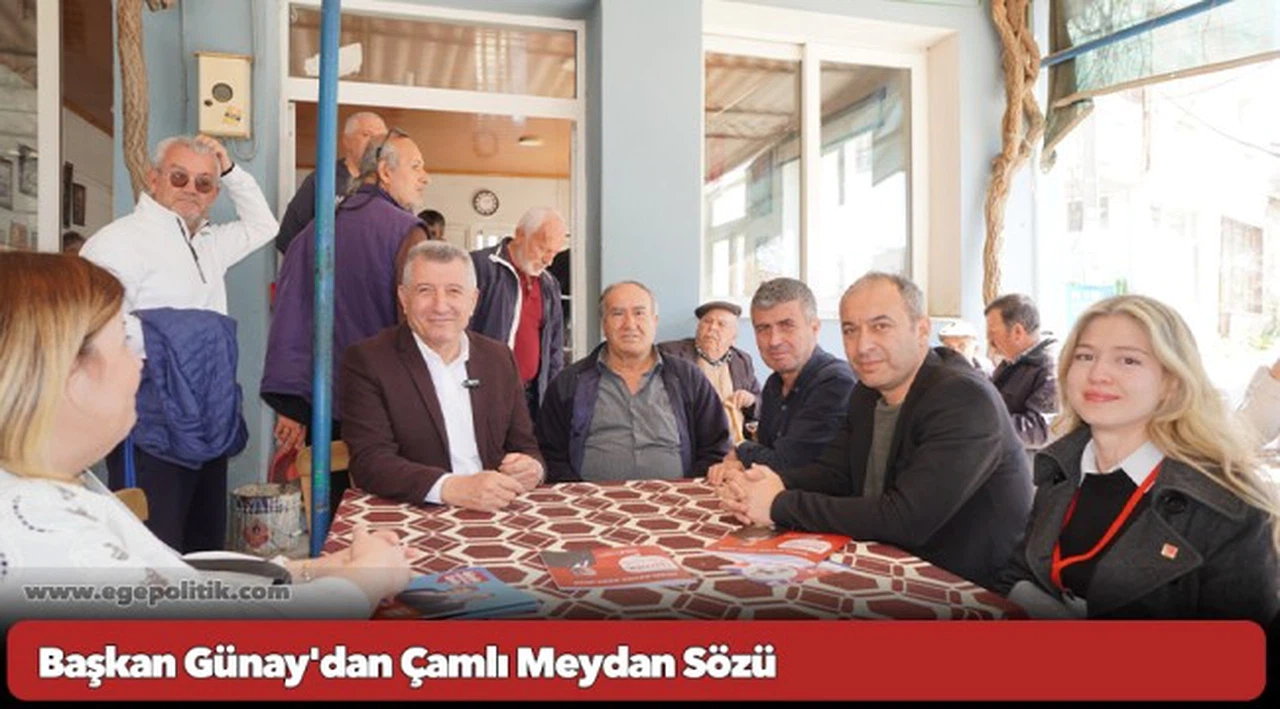Başkan Günay'dan Çamlı Meydan Sözü