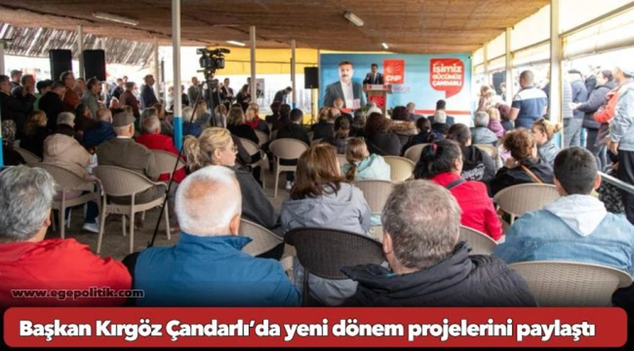 Başkan Kırgöz Çandarlı’da yeni dönem projelerini paylaştı