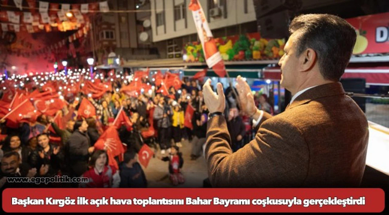 Başkan Kırgöz ilk açık hava toplantısını Bahar Bayramı coşkusuyla gerçekleştirdi