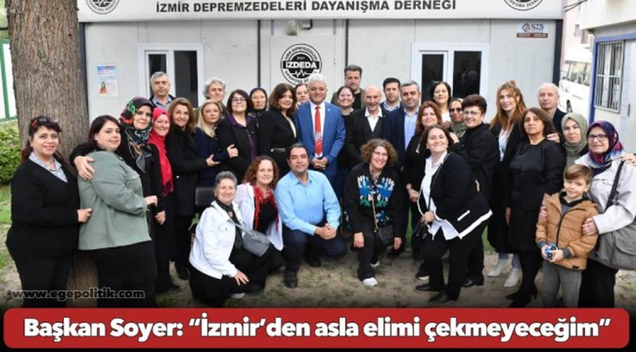Başkan Soyer: “İzmir’den asla elimi çekmeyeceğim”