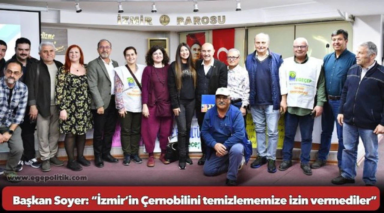 Başkan Soyer: “İzmir’in Çernobilini temizlememize izin vermediler”